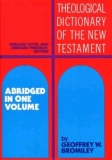 Theological Dictionary of the New Testament, Abridged in One Volume Theological Dictionary of the New Testament, Abridged in One Volume